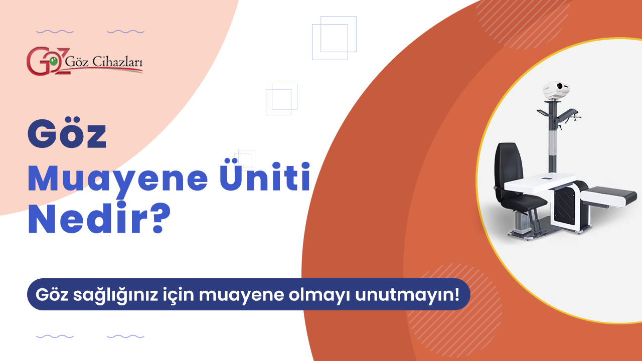 Göz Muayene Üniti Cihazı Nedir?