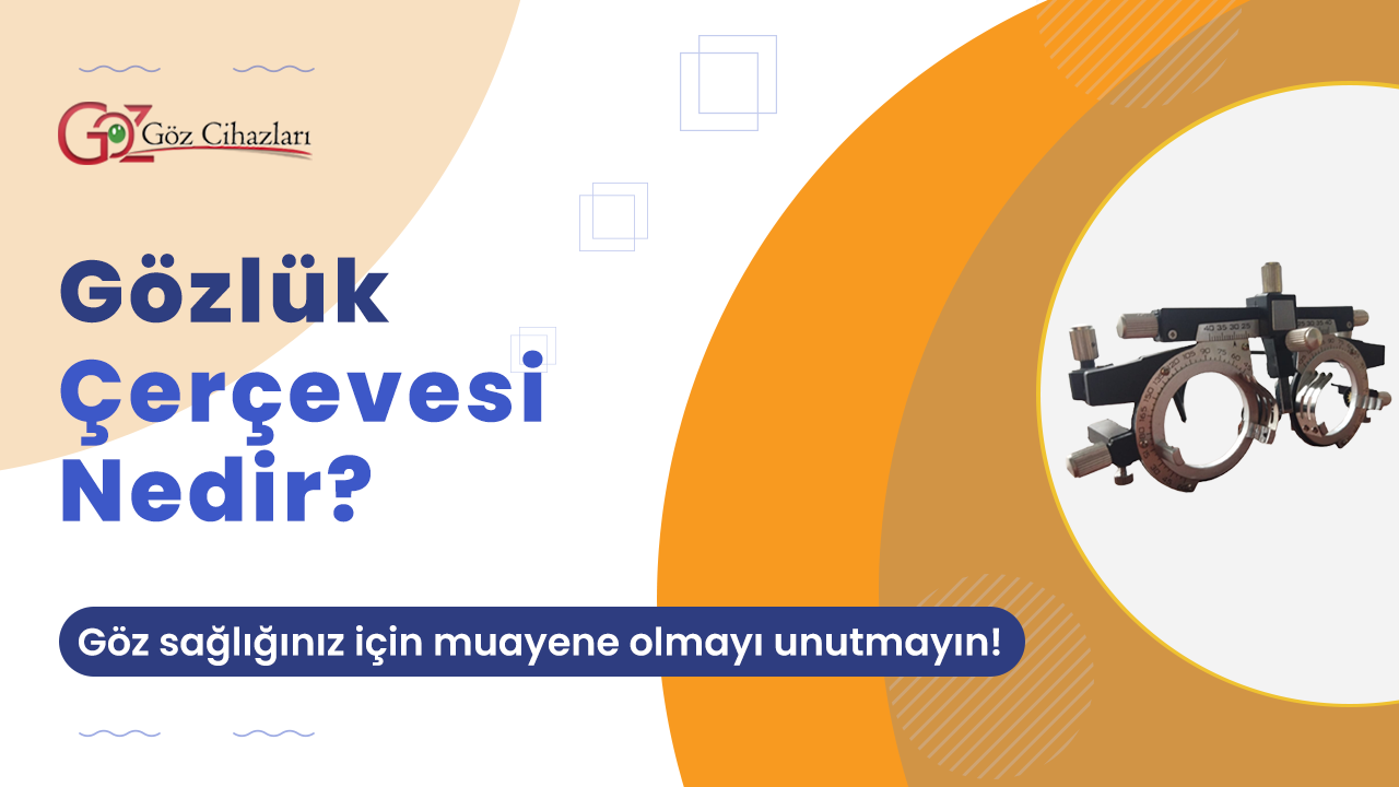 Gözlük Çerçevesi Nedir?